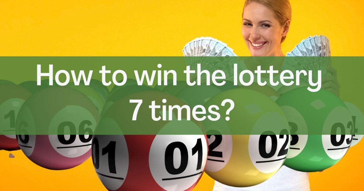 Cómo ganar la lotería siete veces